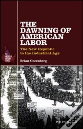 The Dawning Of American Labor