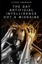 The Day Artificial Intelligence Got A Migraine - Preview