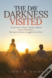 The Day Darkness Visited: A True Story O