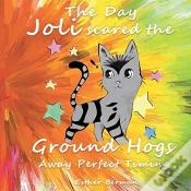 Capa do artigo The Day Joli Scared The Ground Hogs Away Perfect Timing