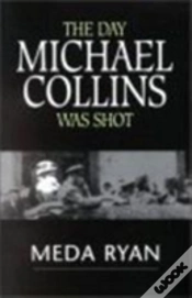 Capa do artigo The Day Michael Collins Was Shot