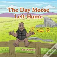 The Day Moose Left Home