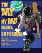 The Day My Dad Became A Superhero - Preview