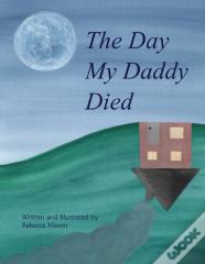 The Day My Daddy Died