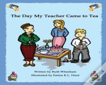 The Day My Teacher Came To Tea