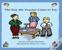 The Day My Teacher Came To Tea