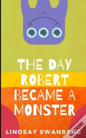 The Day Robert Became A Monster