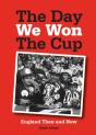 The Day We Won The Cup : England Then And Now - Preview