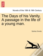 The Days Of His Vanity. A Passage In The