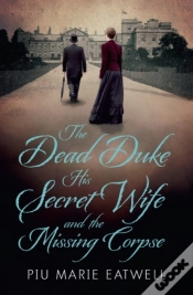 Capa do artigo The Dead Duke, His Secret Wife And The Missing Corpse