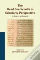 The Dead Sea Scrolls In Scholarly Perspective