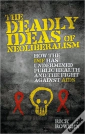 The Deadly Ideas Of Neoliberalism