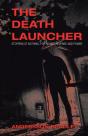 The Death Launcher: Stopping At Nothing, - Preview