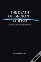 Capa do artigo The Death Of Ignorant Atheism: Exposing The Misconceptions