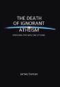 The Death Of Ignorant Atheism: Exposing The Misconceptions - Preview