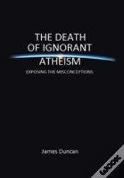 Capa do artigo The Death Of Ignorant Atheism: Exposing The Misconceptions