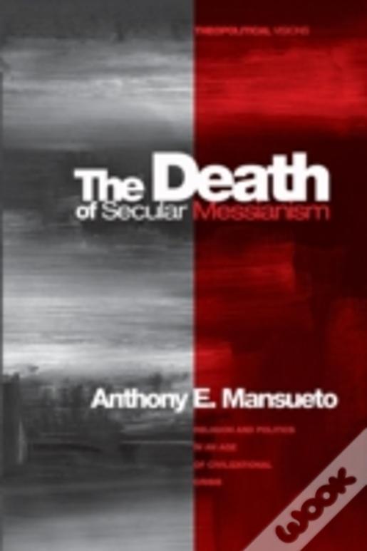 The Death Of Secular Messianism
