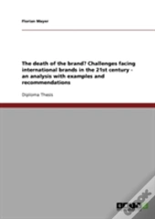 The Death Of The Brand? Challenges Facing International Brands In The 21st Century - An Analysis With Examples And Recommendations