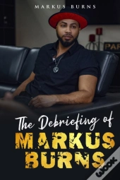 The Debriefing Of Markus Burns