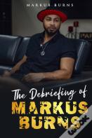 The Debriefing Of Markus Burns