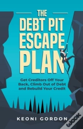 The Debt Pit Escape Plan: Get Creditors
