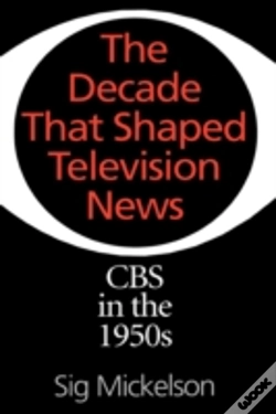 Capa do artigo The Decade That Shaped Television News
