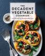 The Decadent Vegetable Cookbook - Preview