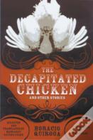 The Decapitated Chicken And Other Stories