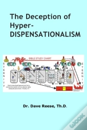 The Deception Of Hyper-Dispensationalism