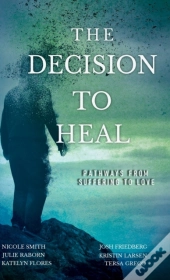 The Decision To Heal
