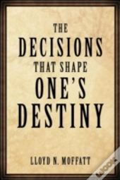 The Decisions That Shape One'S Destiny