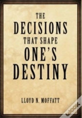 The Decisions That Shape One'S Destiny