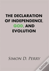 The Declaration Of Independence, God, And Evolution