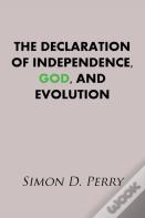 The Declaration Of Independence, God, And Evolution