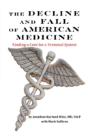 The Decline And Fall Of American Medicine -- Finding A Cure For A Terminal System - Preview