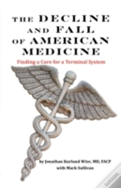Capa do artigo The Decline And Fall Of American Medicine -- Finding A Cure For A Terminal System