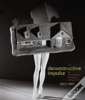 The Deconstructive Impulse  1973-1991 /Anglais