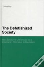 The Defetishized Society