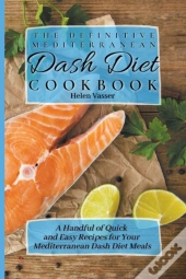 The Definitive Mediterranean Dash Diet Cookbook