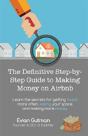 The Definitive Step-By-Step Guide To Making Money On Airbnb - Preview