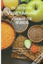 The Definitive Vegetarian Cookbook For Beginners