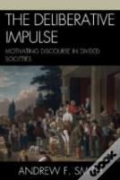 The Deliberative Impulse