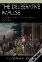 The Deliberative Impulse