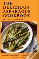 The Delicious Asparagus Cookbook