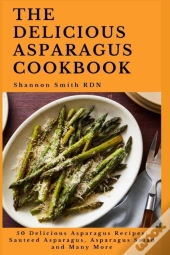 The Delicious Asparagus Cookbook