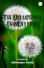 The Delusional Dandelions - Preview