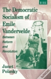 The Democratic Socialism Of Emile Vandervelde