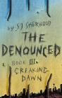 The Denounced : Book 3 Creaking Dawn - Preview