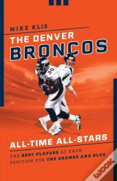 The Denver Broncos All-Time All-Stars