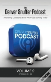 The Denver Snuffer Podcast Volume 2